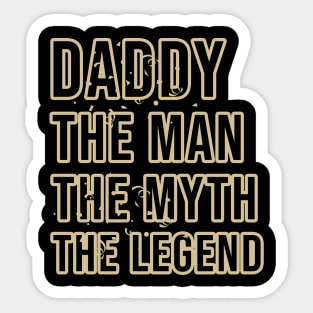 Daddy the man the myth the legend Sticker